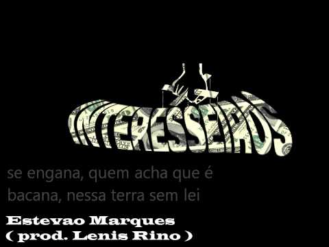 Estevao MarX ( prod. Lênis Rino) . interesseiros
