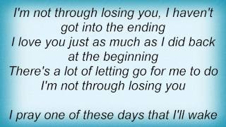 Joe Diffie - I&#39;m Not Through Losin&#39; You Lyrics