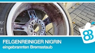 Felgenreiniger Nigrin Test eingebrannten Bremsstaub und Teer und Flugrost entfernen