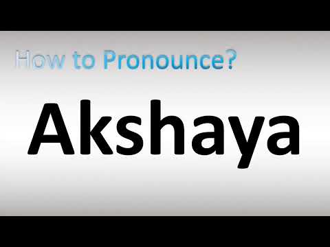 How to Pronounce Akshaya