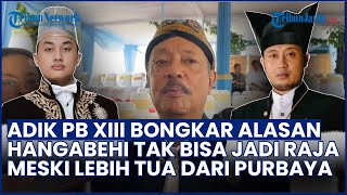 Makin Panas? Adik PB XIII Bongkar Alasan Hangabehi Tak Bisa Jadi "Raja Solo" Meski Jadi Putra Tertua