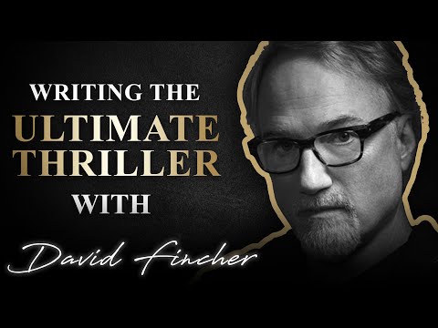 Writing the Ultimate Thriller With David Fincher