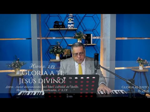 HIMNO 249   GLORIA A TI, JESÚS DIVINO