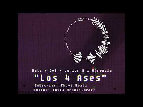 Ovi x Natanael Cano x Junior H x Herencia De Patrones - Los 4 Ases (Unofficial Remix: Chovi Beatz)