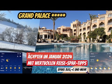 Reisebericht Hurghada Ägypten Januar 2024 5* Hotel Grand Palace mit wertvollen Reise-Spar-Tipps
