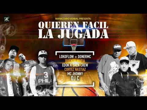 MANICOMIO VERBAL FT LOKOFLOW+DONERMC,DUCKER MAFIA EDOK,CORTEZ,"QUEREN FACIL LA JUGADA" 2018 DJ C