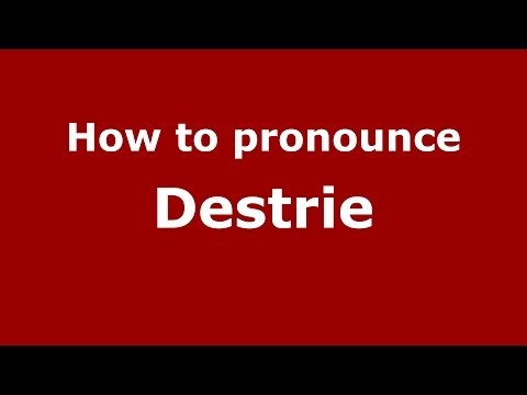 How to pronounce Destrie (French) - PronounceNames.com