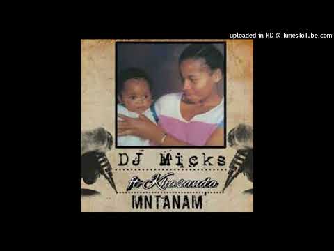 Dj Micks Feat. Khasanda - Mntanam