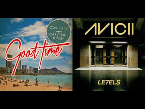 GOOD TIME X LEVELS | MASHUP | Avicii, Carly Rae Jepson, Owl City