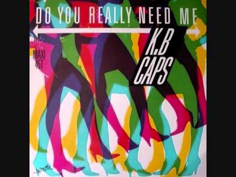 K.B. CAPS - DO YOU REALLY NEED ME (Dance 1986)
