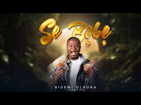 Bidemi Olaoba - Se Bebe (Official Video)