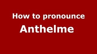 How to pronounce Anthelme 