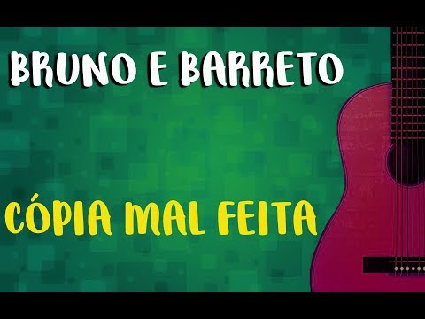 Cópia Mal Feita - Bruno e Barretto
