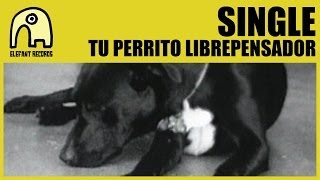 Tu Perrito Librepensador Music Video