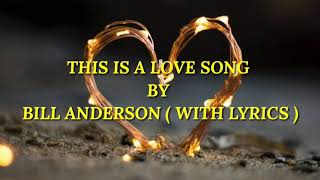 THIS IS A LOVE SONG | BY BILL ANDERSON WITH LYRICS | EMERALD MAY MUSIC DECADE