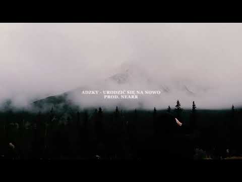 ADZKY - URODZIĆ SIĘ NA NOWO (PROD. NEARR) visualizer