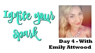 Ignite Your Spark - Day 4 Emily Attwood Inviting, Examples, Action