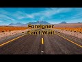Foreigner - "Can't Wait" HQ/With Onscreen Lyrics!