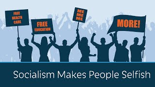 Socialism Makes People Selfish