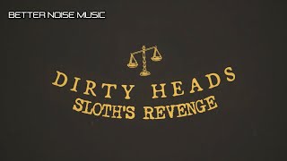 Dirty Heads - Sloth&#39;s Revenge (Official Lyric Video)