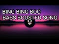 BING BING BOO BASS BOOSTED SONG #BASS