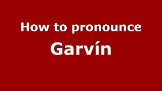How to pronounce Garvín