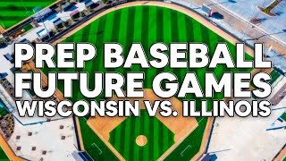 2025 PREP BASEBALL FUTURE GAMES: WISCONSIN VS. ILLINOIS