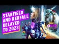 Starfield and Redfall Delayed till 2023 - IGN Daily Fix