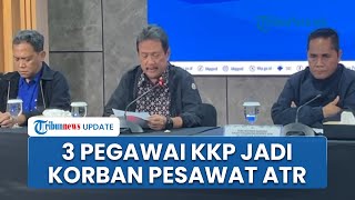 Menteri KKP Konfirmasi 3 Pegawainya Jadi Korban Pesawat ATR, Tengah Lakukan Misi Pengawasan
