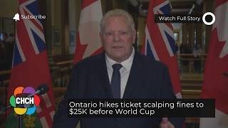 Ontario hikes ticket scalping fines to $25K before World Cup