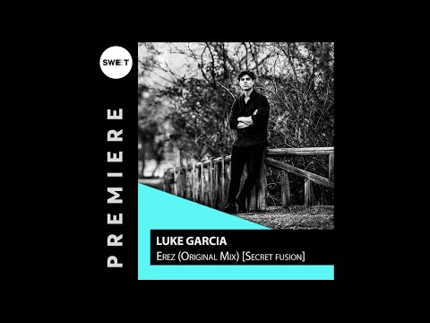 PREMIERE : Luke Garcia - Erez (Original Mix) [Secret Fusion]