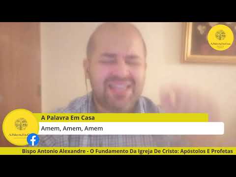 Bispo Antonio Alexandre - O Fundamento Da Igreja De Cristo: Apóstolos E Profetas