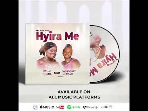 HYIRA ME (BLESS ME) LATEST SINGLE BY OHEMAA PEARL FT MAMA  MARGARET MENSAH.