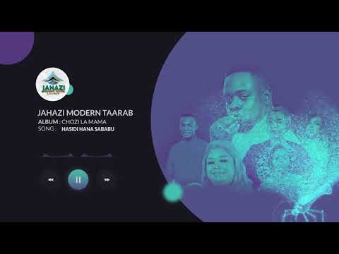 Jahazi Modern Taarab ( Khadija Yussuf ) – Hasidi hana Sababu ( Official Audio )