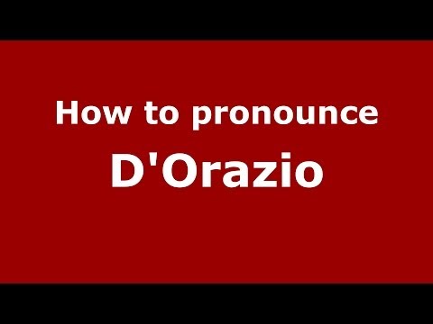 How to pronounce D'Orazio (Italian/Italy) - PronounceNames.com