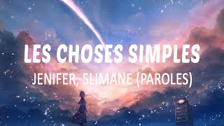 LES CHOSES SIMPLES - JENIFER, SLIMANE (PAROLES/ LYRICS)