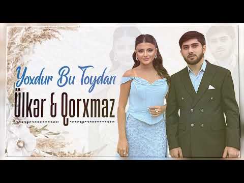 Ülkər Abdullayeva & Qorxmaz Qurbanov - Yoxdu bu Toydan