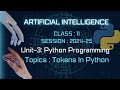 Python Programming Tokens ARTIFICIAL INTELLIGENCE Class 11 AI Unit 3 Python