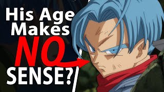 Future Trunks' CONFUSING Age EXPLAINED! - Dragon Ball Z & Dragon Ball Super