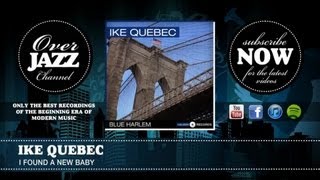 Ike Quebec - I Found a New Baby (1945)