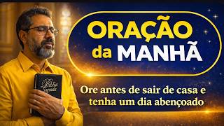 ORAÇÃO DA MANHÃ PODEROSA  Comece o Dia com Deus e Veja Portas se Abrindo | Oração para Prosperidade