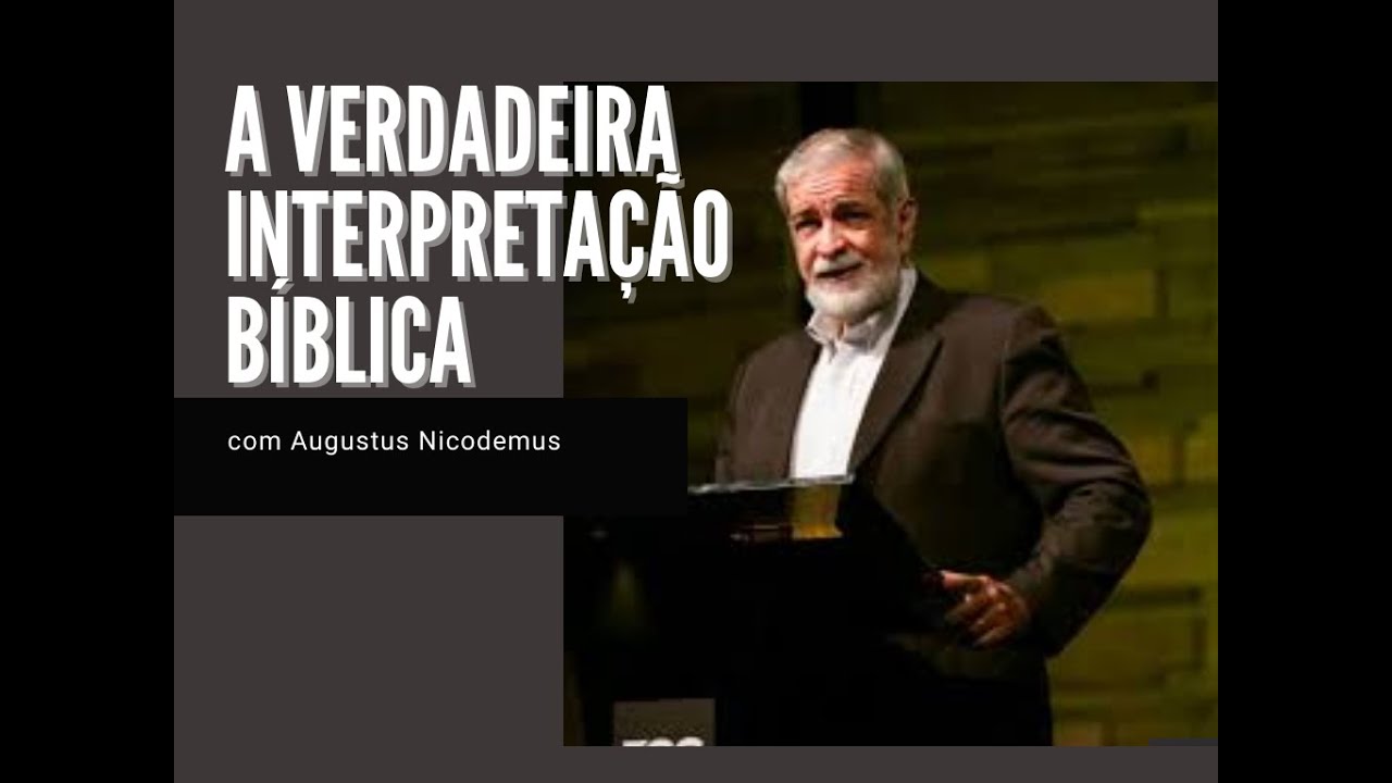 A Verdadeira Interpretação Bíblica   Augustus Nicodemus