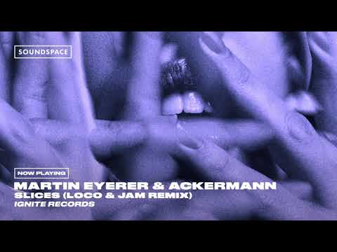 Martin Eyerer & Ackermann - Slices (Loco & Jam Remix)