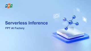FPT AI Inference in Action: Easily Integrate LLMs with Serverless Inference Plat