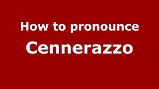 How to pronounce Cennerazzo