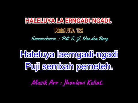 KEE 12 (Karaoke Version) - Jhonlewi Keliat. HALELUYA LA ERNGADI-NGADI.