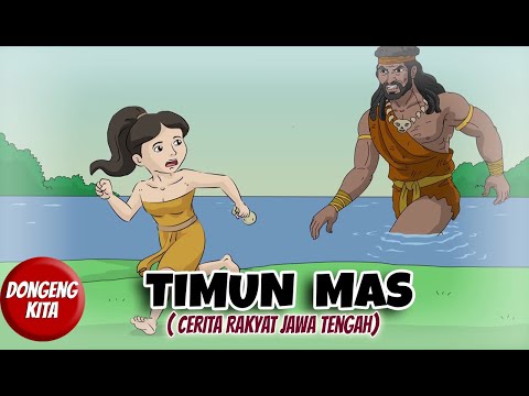 , title : 'TIMUN MAS ~ Cerita Rakyat Jawa Tengah | Dongeng Kita'