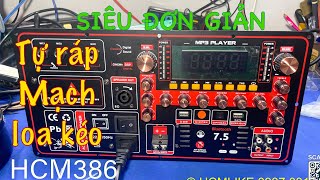 [HCM386] Tự ráp Mạch loa kéo dùng bình SIÊU ĐƠN GIẢN. HCMLIKE AUDIO. 0937031686