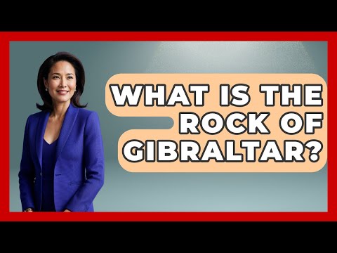 What Is The Rock Of Gibraltar? - The Geography Atlas