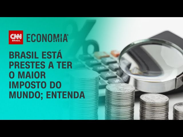 Brasil está prestes a ter o maior imposto do mundo; entenda | CNN 360º